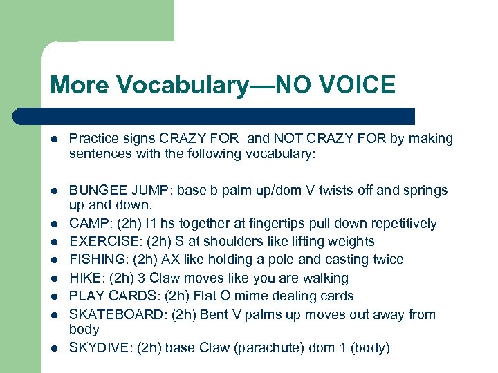 More Vocabulary—NO VOICE l Practice signs CRAZY FOR and NOT CRAZY FOR by making