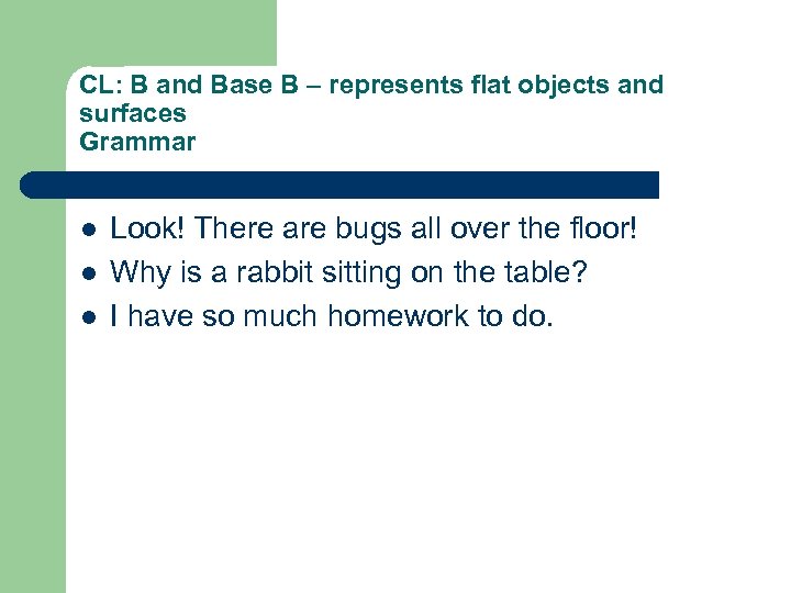 CL: B and Base B – represents flat objects and surfaces Grammar l l