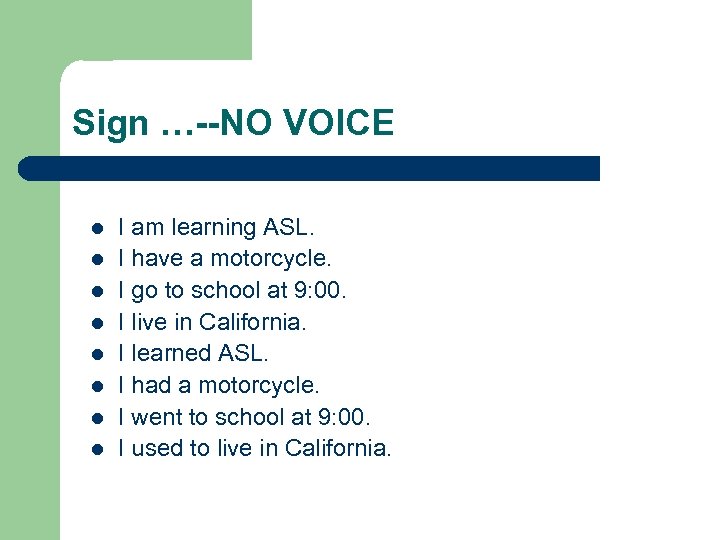 Sign …--NO VOICE l l l l I am learning ASL. I have a