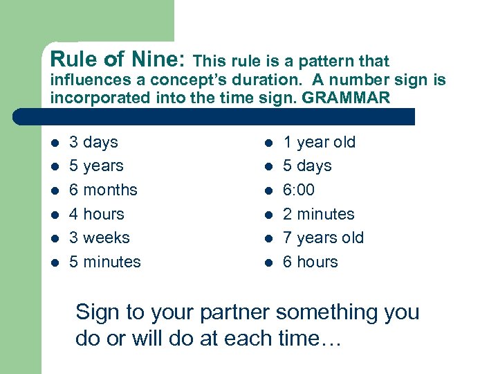 Rule of Nine: This rule is a pattern that influences a concept’s duration. A