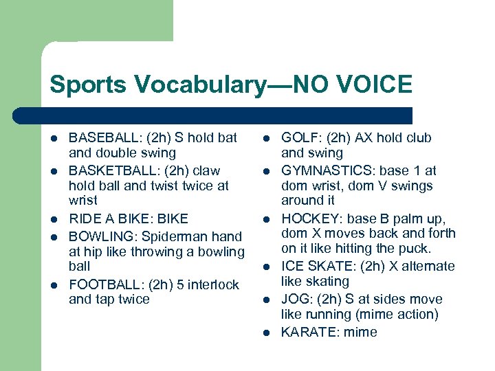 Sports Vocabulary—NO VOICE l l l BASEBALL: (2 h) S hold bat and double