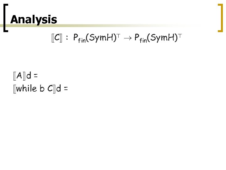 Analysis «C¬ : Pfin(Sym. H)> ! Pfin(Sym. H)> «A¬d = P(Sym. Exec(A) o Rearrange(A))d