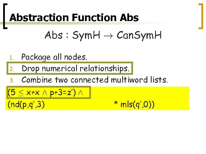 Abstraction Function Abs : Sym. H ! Can. Sym. H 1. 2. 3. Package