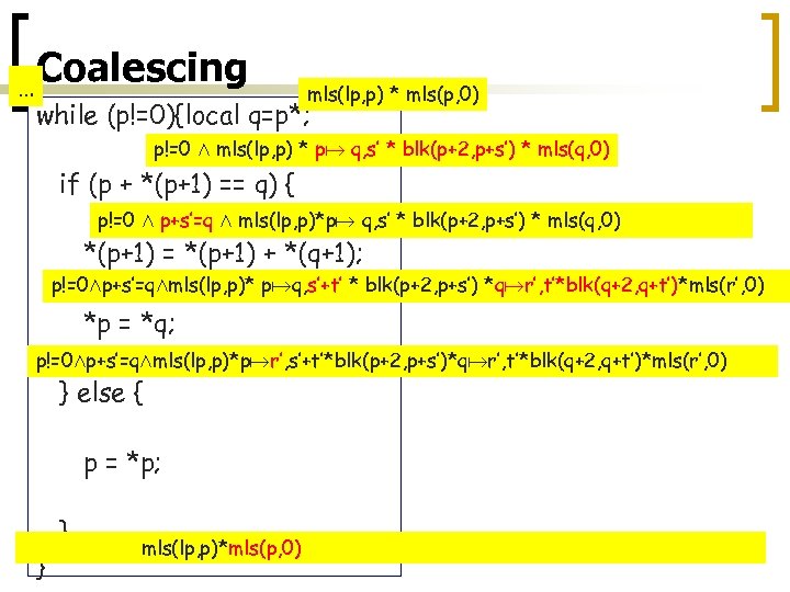 … Coalescing mls(lp, p) * mls(p, 0) while (p!=0){local q=p*; p!=0 Æ mls(lp, p)