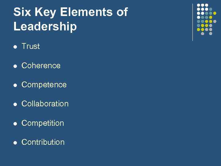 Six Key Elements of Leadership l Trust l Coherence l Competence l Collaboration l