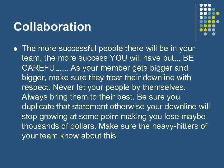 Collaboration l The more successful people there will be in your team, the more