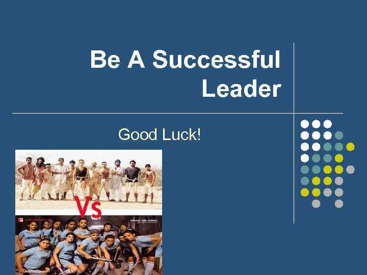 Be A Successful Leader Good Luck! 