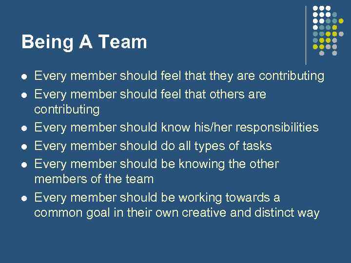 Being A Team l l l Every member should feel that they are contributing