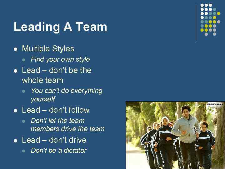 Leading A Team l Multiple Styles l l Lead – don’t be the whole