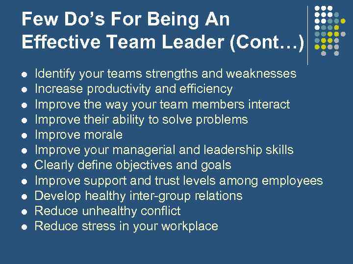 Few Do’s For Being An Effective Team Leader (Cont…) l l l Identify your