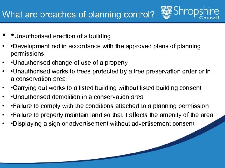 What are breaches of planning control? • • Unauthorised erection of a building •