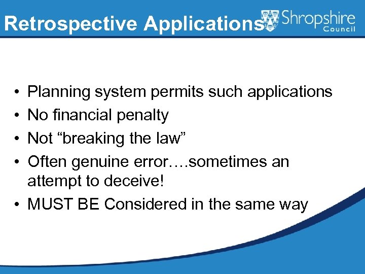 Retrospective Applications • • Planning system permits such applications No financial penalty Not “breaking