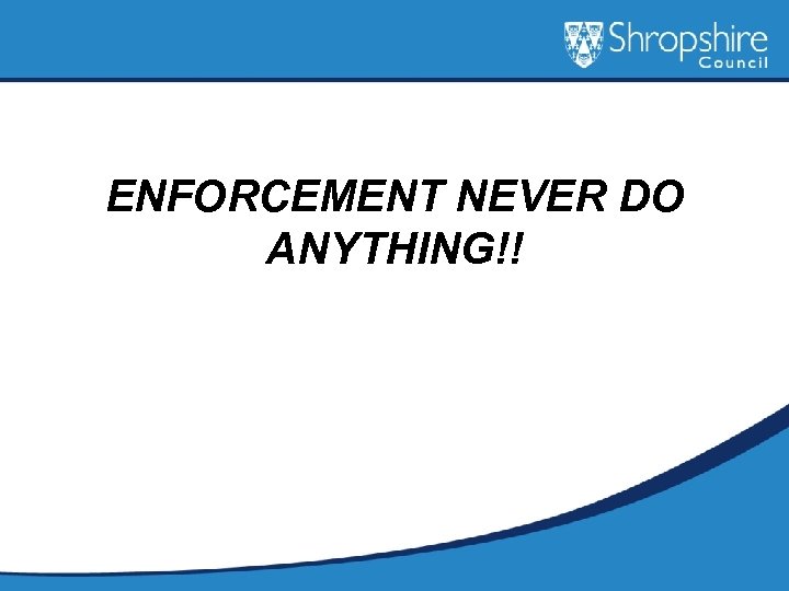 ENFORCEMENT NEVER DO ANYTHING!! 