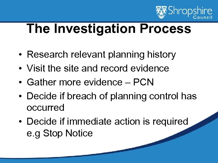 The Investigation Process • • Research relevant planning history Visit the site and record