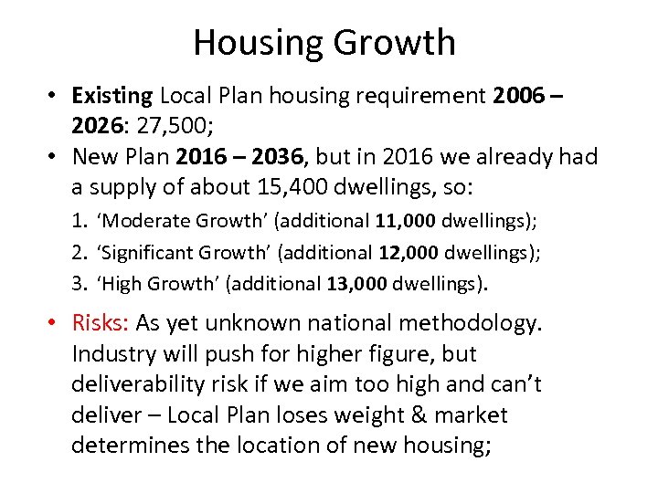 Housing Growth • Existing Local Plan housing requirement 2006 – 2026: 27, 500; •