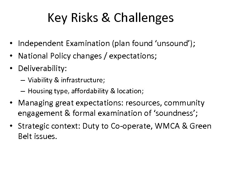 Key Risks & Challenges • Independent Examination (plan found ‘unsound’); • National Policy changes