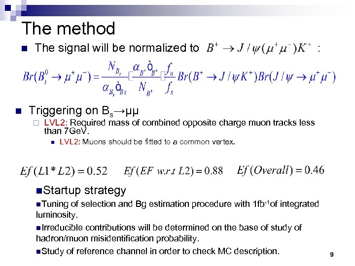 The method n n The signal will be normalized to : Triggering on Bs→μμ