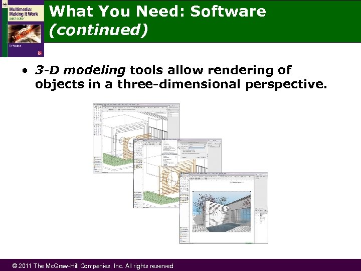 What You Need: Software (continued) • 3 -D modeling tools allow rendering of objects