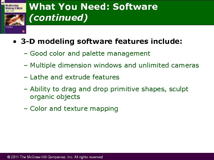 What You Need: Software (continued) • 3 -D modeling software features include: – Good