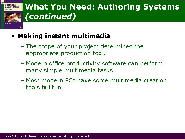 What You Need: Authoring Systems (continued) • Making instant multimedia – The scope of