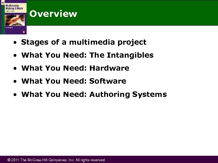 Overview • Stages of a multimedia project • What You Need: The Intangibles •