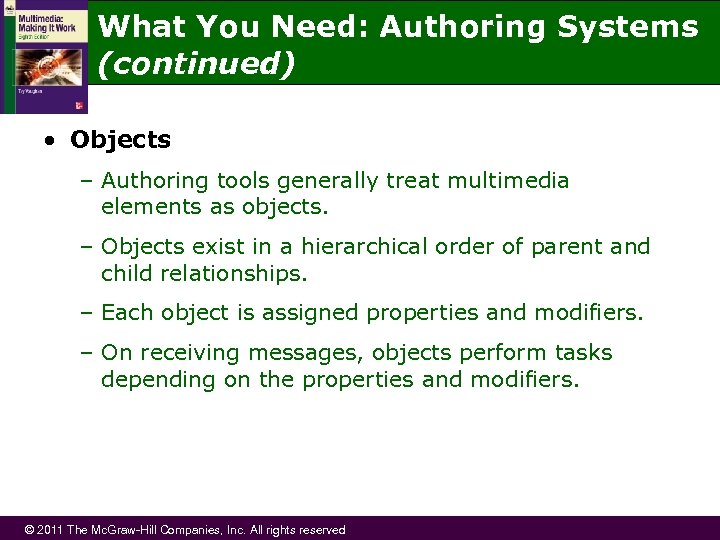 What You Need: Authoring Systems (continued) • Objects – Authoring tools generally treat multimedia