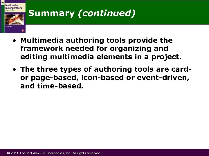 Summary (continued) • Multimedia authoring tools provide the framework needed for organizing and editing