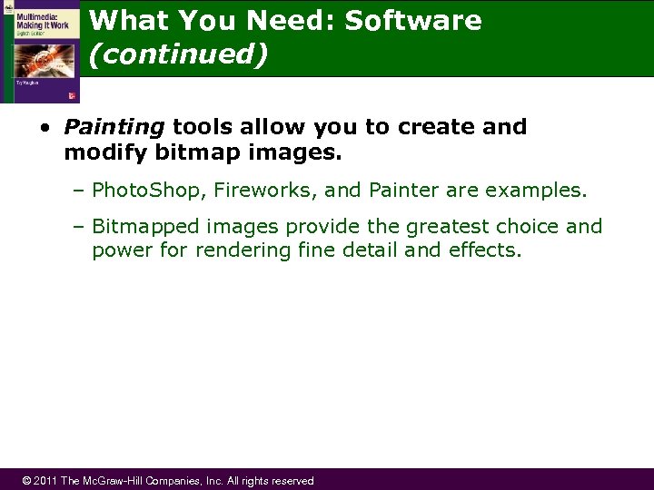 What You Need: Software (continued) • Painting tools allow you to create and modify