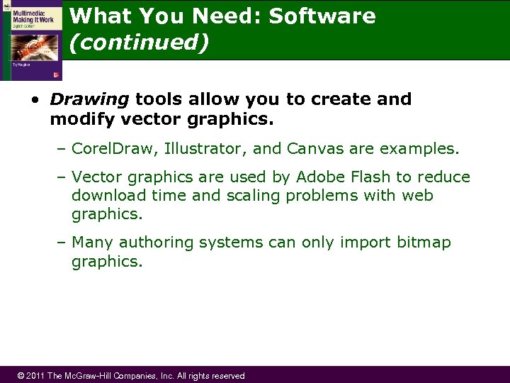 What You Need: Software (continued) • Drawing tools allow you to create and modify