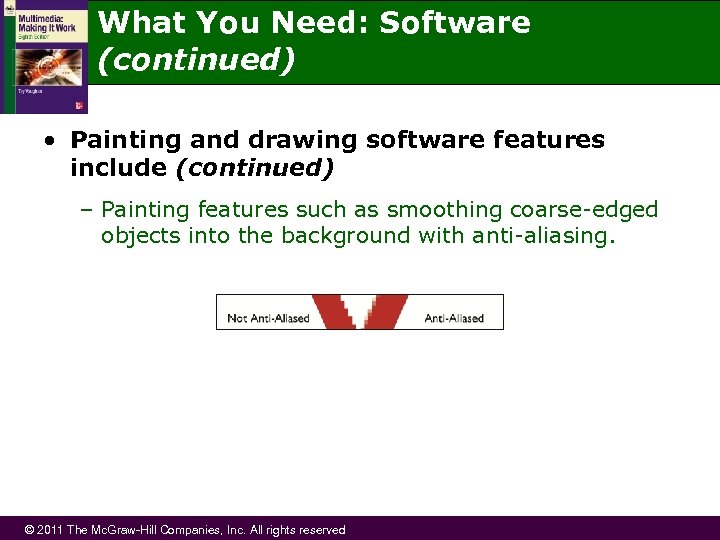 What You Need: Software (continued) • Painting and drawing software features include (continued) –