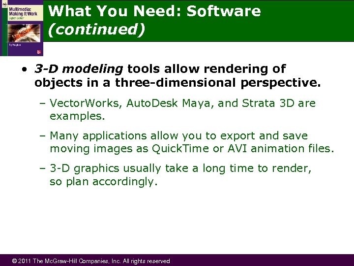 What You Need: Software (continued) • 3 -D modeling tools allow rendering of objects