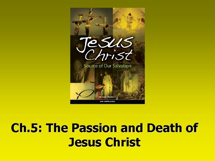 Ch. 5: The Passion and Death of Jesus Christ 