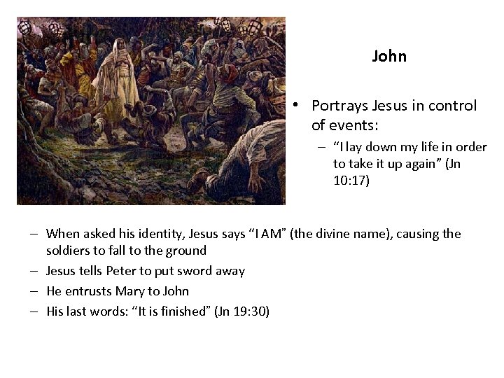 John • Portrays Jesus in control of events: – “I lay down my life