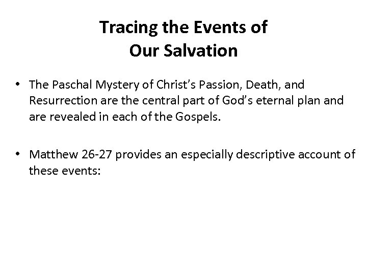 Tracing the Events of Our Salvation • The Paschal Mystery of Christ’s Passion, Death,