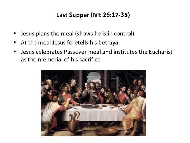 Last Supper (Mt 26: 17 -35) • Jesus plans the meal (shows he is