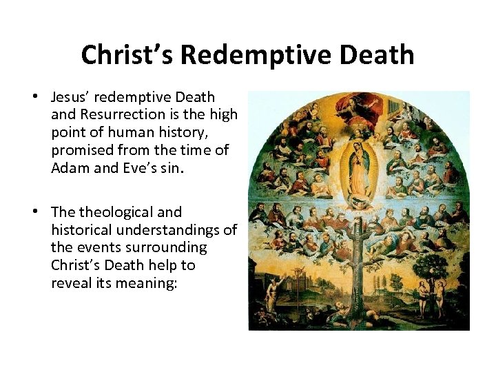 Christ’s Redemptive Death • Jesus’ redemptive Death and Resurrection is the high point of