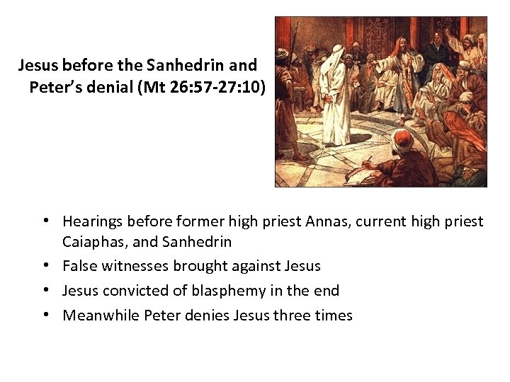 Jesus before the Sanhedrin and Peter’s denial (Mt 26: 57 -27: 10) • Hearings