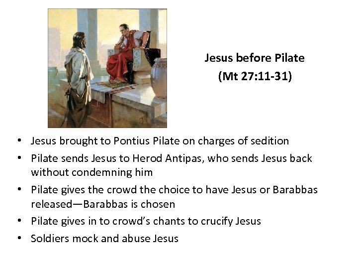 Jesus before Pilate (Mt 27: 11 -31) • Jesus brought to Pontius Pilate on