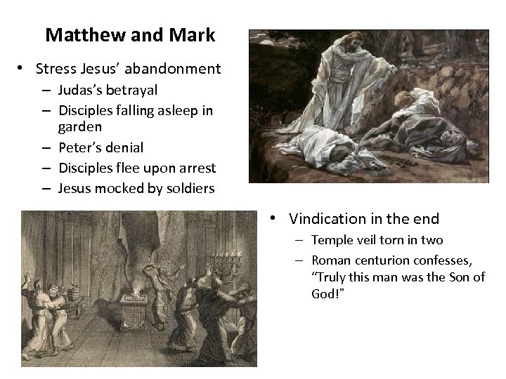 Matthew and Mark • Stress Jesus’ abandonment – Judas’s betrayal – Disciples falling asleep