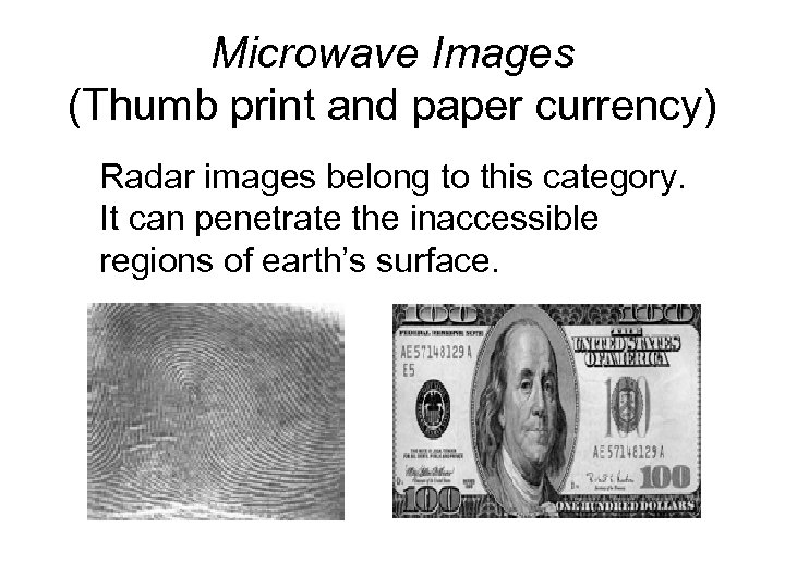 Microwave Images (Thumb print and paper currency) Radar images belong to this category. It