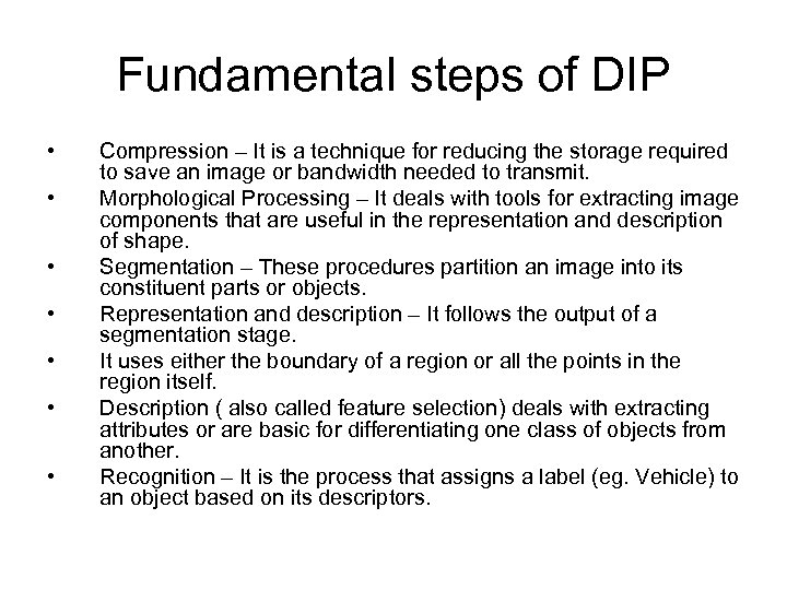 Fundamental steps of DIP • • Compression – It is a technique for reducing