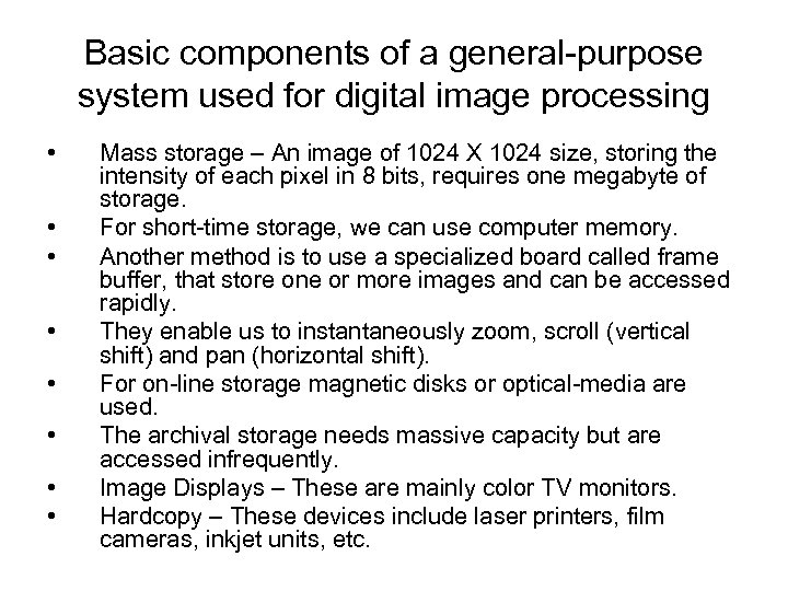 Basic components of a general-purpose system used for digital image processing • • Mass