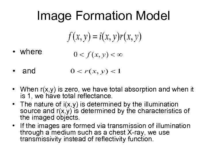 Image Formation Model • where • and • When r(x, y) is zero, we