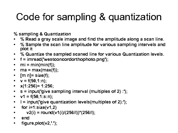 Code for sampling & quantization % sampling & Quantization • % Read a gray