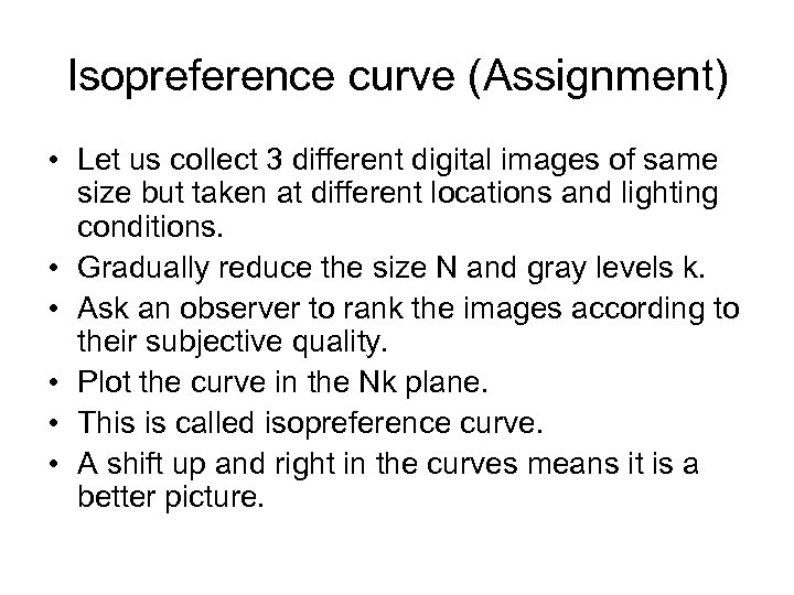 Isopreference curve (Assignment) • Let us collect 3 different digital images of same size