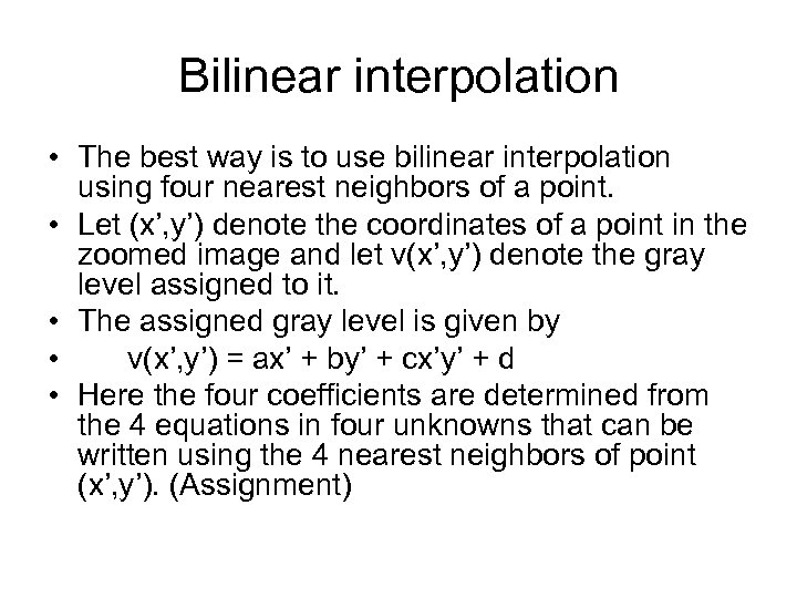 Bilinear interpolation • The best way is to use bilinear interpolation using four nearest