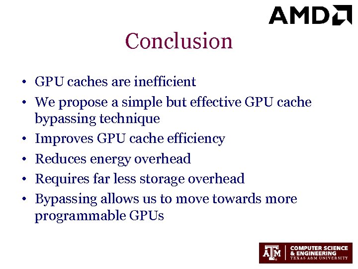 Conclusion • GPU caches are inefficient • We propose a simple but effective GPU