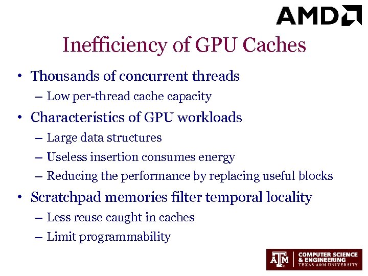 Inefficiency of GPU Caches • Thousands of concurrent threads – Low per-thread cache capacity