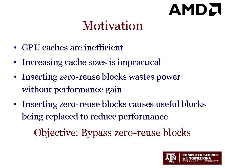Motivation • GPU caches are inefficient • Increasing cache sizes is impractical • Inserting
