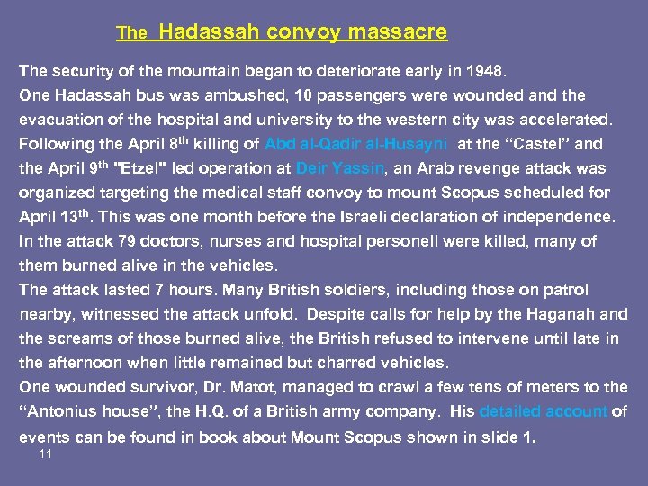 The Hadassah convoy massacre The security of the mountain began to deteriorate early in
